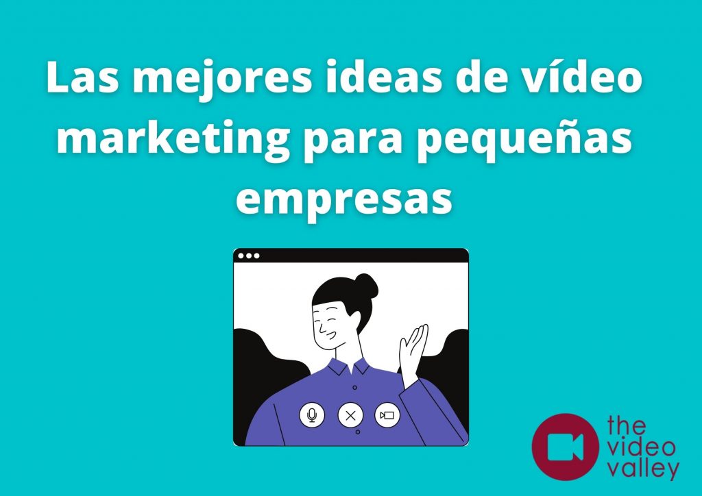 Las mejores ideas de vídeo marketing para pequeñas empresas 2